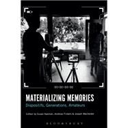 Materializing Memories by Aasman, Susan; Fickers, Andreas; Wachelder, Joseph, 9781501362224
