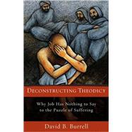 Deconstructing Theodicy by Burrell, David, 9781587432224
