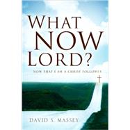What Now Lord by Massey, David S., 9781594672224