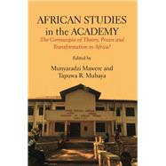 African Studies in the Academy by Mawere, Munyaradzi; Mubaya, Tapuwa R., 9789956762224