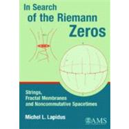 In Search of the Riemann Zeros by Lapidus, Michel L., 9780821842225