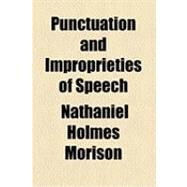 Punctuation and Improprieties of Speech by Morison, Nathaniel Holmes, 9781154482225