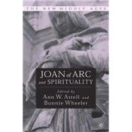 Joan of Arc and Spirituality by Astell, Ann; Wheeler, Bonnie, 9781403962225