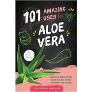 101 Amazing Uses for Aloe Vera by Branson, Susan, 9781641702225