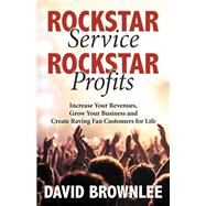 Rockstar Service, Rockstar Profits. by Brownlee, David, 9781642792225