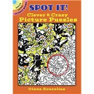 Spot It! Clever & Crazy Picture Puzzles by Zourelias, Diana, 9780486842226
