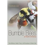 Bumble Bees of North America by Williams, Paul H.; Thorp, Robbin W.; Richardson, Leif L.; Colla, Sheila R., 9780691152226