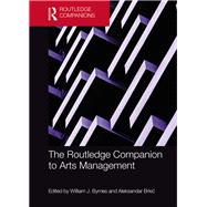 The Routledge Companion to Arts Management by Byrnes; William J., 9781138492226