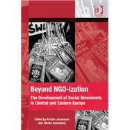 Beyond NGO-ization: The Development of Social Movements in Central and Eastern Europe by Jacobsson,Kerstin, 9781409442226