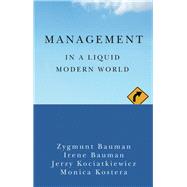 Management in a Liquid Modern World by Bauman, Zygmunt; Bauman, Irena; Kociatkiewicz, Jerzy; Kostera, Monika, 9781509502226