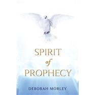 Spirit of Prophecy by Morley, Deborah, 9781667842226