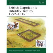 British Napoleonic Infantry Tactics 17921815 by Haythornthwaite, Philip; Noon, Steve, 9781846032226