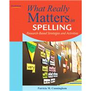 What Really Matters in Spelling Research-Based Strategies and Activities by Cunningham, Patricia M., 9780132612227