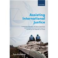 Assisting International Justice Cooperation Between UN Peace Operations and the International Criminal Court in the Democratic Republic of Congo by Buitelaar, Tom, 9780192872227