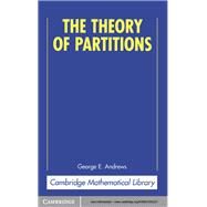 The Theory of Partitions by George E. Andrews, 9780521302227