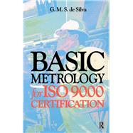 Basic Metrology for ISO 9000 Certification by de Silva,G. M. S., 9781138172227