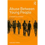 Abuse Between Young People: A Contextual Account by Firmin; Carlene, 9781138932227