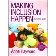 Making Inclusion Happen : A Practical Guide by Anne Hayward, 9781412922227
