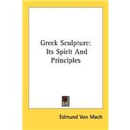 Greek Sculpture: Its Spirit and Principles by Mach, Edmund Von, 9781428622227