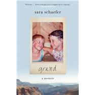 Grand A Memoir by Schaefer, Sara, 9781982102227
