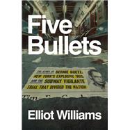 Five Bullets by Elliot Williams, 9798217282227