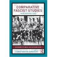 Comparative Fascist Studies: New Perspectives by Iordachi; Constantin, 9780415462228