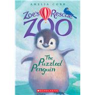 The Puzzled Penguin (Zoe's Rescue Zoo #2) by Cobb, Amelia, 9780545842228
