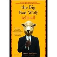 The Big Bad Wolf Tells All A Novel by KAUFFMAN, DONNA, 9780553382228
