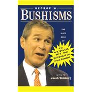 George W. Bushisms: The Slate Book of the Accidental Wit and Wisdom of our 43rd President by Weisberg, Jacob, 9780743222228