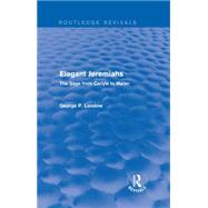 Elegant Jeremiahs (Routledge Revivals): The Sage from Carlyle to Mailer by Landow; George P., 9781138852228