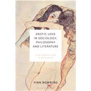 Erotic Love in Sociology, Philosophy and Literature by Bowring, Finn, 9781350092228