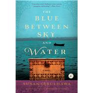 The Blue Between Sky and Water by Abulhawa, Susan, 9781632862228
