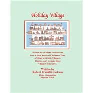 Holiday Village by Jackson, Robert Franklin; Welch, Martha, 9781796072228