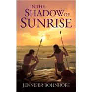 In the Shadow of Sunrise by Jennifer Bohnhoff, 9781963832228