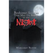 Bedtime Stories That May Go Bump in the Night by Bloom, Margaret, 9781984552228