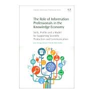 The Role of Information Professionals in the Knowledge Economy by Tarango, Javier; Machin-mastromatteo, Juan D., 9780128112229