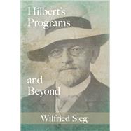 Hilbert's Programs and Beyond by Sieg, Wilfried, 9780195372229