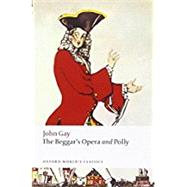 The Beggar's Opera and Polly by Gay, John; Gladfelder, Hal, 9780199642229
