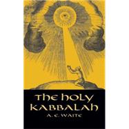 The Holy Kabbalah by Waite, A. E., 9780486432229