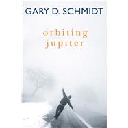 Orbiting Jupiter by Schmidt, Gary D., 9780544462229