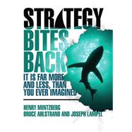 Strategy Bites Back It Is Far More, and Less, than You Ever Imagined (paperback) by Mintzberg, Henry; Ahlstrand, Bruce; Lampel, Joseph, 9780768682229