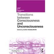 Transitions Between Conscious and Unconscious Modes of Visual Processing by Hesselmann; Guido, 9781138602229