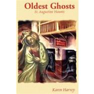 Oldest Ghosts St. Augustine Haunts by Harvey, Karen, 9781561642229