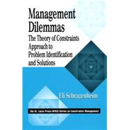 Management Dilemmas: The Theory of Constraints Approach to Problem Identification and Solutions by Schragenheim; Eli, 9781574442229