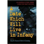 A Date Which Will Live in Infamy by Thomsen, Brian; Greenberg, Martin Harry, 9781581822229