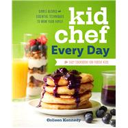 Kid Chef Every Day by Kennedy, Colleen; Abeler, Evi, 9781641522229