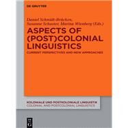 Aspects of Post Colonial Linguistics by Schmidt-Brcken, Daniel; Schuster, Susanne; Wienberg, Marina, 9783110442229
