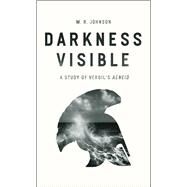 Darkness Visible by Johnson, W. R., 9780226252230