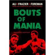 Bouts of Mania by Richard Hoffer, 9780306822230