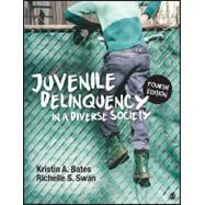 Juvenile Delinquency in a Diverse Society by Bates & Swan, 9781071862230